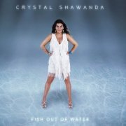 Crystal Shawanda - Fish Out Of Water (2018)