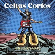 Celtas Cortos - 30 Aniversario (Sólo recuerdo lo bueno, de lo malo nada) (2019)