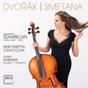 Zuzanna Szambelan, Sinfonietta Cracovia, Robert Kabara - Dvořák: Cello Concerto in B Minor - Smetana: Die Moldau (2015)