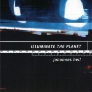 Johannes Heil - Illuminate The Planet (1999) [KA 33 CD] [CD-Rip]