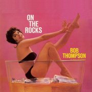 Bob Thompson, His Orchestra and Chorus - On the Rocks (1960)