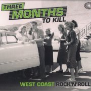 VA - Three Months To Kill (West Coast Rock'n'Roll) (2011)