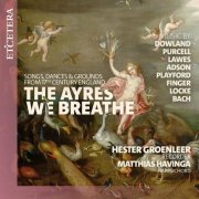 Hester Groenleer & Matthias Havinga - The Ayres We Breathe (Songs, Dances, and Grounds from Seventeenth-Century England) (2026) Hi-Res