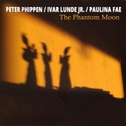 Peter Phippen, Ivar Lunde, Paulina Fae - The Phantom Moon (2025) [Hi-Res]