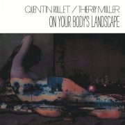 Quentin Rollet, Thierry Muller - On Your Body's Landcape (2015) [Hi-Res]