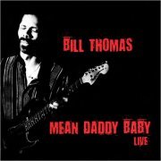 Bill Thomas - Mean Daddy Baby (Live) (2020)