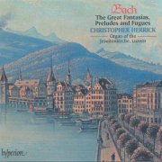 Christopher Herrick - Bach: Great Fantasias, Preludes & Fugues (1993)