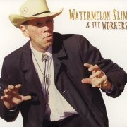 Watermelon Slim & The Workers - Watermelon Slim & The Workers (2006)