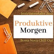 Maria Harfe - Produktive Morgen - Instrumentaler Jazz und Bossa Nova Chill Out Hintergrundmusik für Studieren, Lesen, Arbeiten (2019)