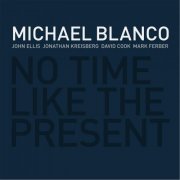 Michael Blanco - No Time Like the Present (2013) FLAC