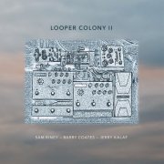 Sam Riney, Barry Coates, Jerry Kalaf - Looper Colony II (2024)