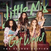 Little Mix - Get Weird (Deluxe) (2015) [Hi-Res]