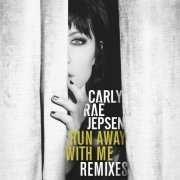 Carly Rae Jepsen - Run Away With Me (Remixes) (2015)