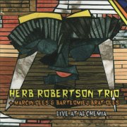 Herb Robertson Trio - Live At Alchemia (Live) (2007)