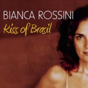 Bianca Rossini - Kiss of Brasil (2011)