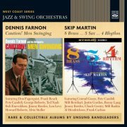 Dennis Farnon & Skip Martin - Caution! Men Swinging + 8 Brass... 5 Sax... 4 Rhythm (2 LP on 1 CD) (2022)