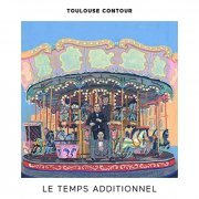 Toulouse contour - Le temps additionnel (2022) Hi-Res