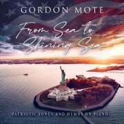 Gordon Mote - From Sea to Shining Sea: Patriotic Songs and Hymns on Piano (2022)