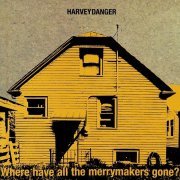 Harvey Danger - Where Have All The Merrymakers Gone? (1997)