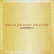 VA - Forever, For Always, For Luther (2004)