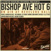 Bishop Avenue Hot 6 - Live at Revelers Hall (Live) (2022) Hi Res