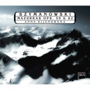 Anna Kijanowska - Szymanowski: Mazurkas, Opp. 50 & 62 (2013)