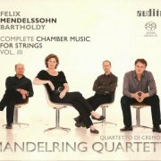 Mandelring Quartett - Mendelssohn: Chamber Music for Strings, Vol. 3 (2012)