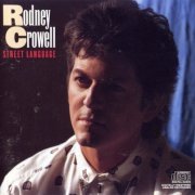 Rodney Crowell - Street Language (1986)