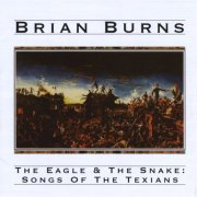 Brian Burns - The Eagle & The Snake: Songs of the Texians (2003)