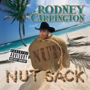 Rodney Carrington - Nut Sack (2003)