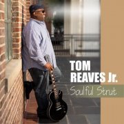 Tom Reaves Jr - Soulful Strut (2024) Hi Res