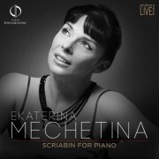 Ekaterina Mechetina - Scriabin for piano (2025)