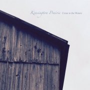 Kensington Prairie - Come to the Waters (2015)