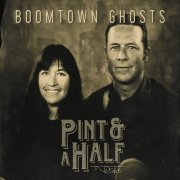 Pint & a Half - Boomtown Ghosts (2017)