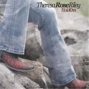 Theresa Rose Riley - Hold On (2013)