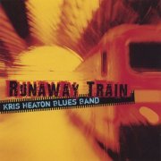 Kris Heaton Blues Band - Runaway Train (2006)