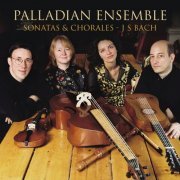 Palladian Ensemble - Bach: Sonatas & Chorales (2006) [SACD]