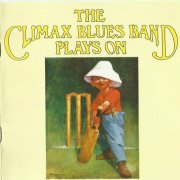 The Climax Blues Band - Plays On (Remastered, Expanded Edition) (1969)