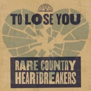VA - To Lose You: Rare Country Heartbreakers (2025)