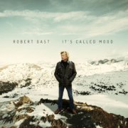 Robert Gast - It's Called Mood (2019) [Hi-Res]