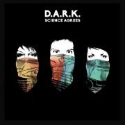 D.A.R.K. - Science Agrees (2016) [Hi-Res]