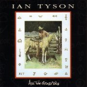 Ian Tyson - All The Good 'Uns (1996)