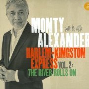 Monty Alexander - Harlem-Kingston Express, Vol. 2 - The River Rolls On (2014) Hi-Res