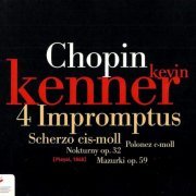 Kevin Kenner - Chopin: 4 Impromptus, Scherzo, Polonaise, Nocturnes, Mazurkas (2009)