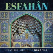 Khosrow Soltani, NAT 28, Kara Cornell & Daniel Nesta Curtis - Esfahân: Chamber Music of Reza Vali (2024) [Hi-Res]