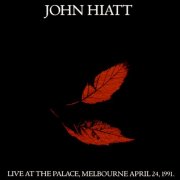 John Hiatt - JOHN HIATT Live At The Palace Melbourne April 24 1991 (1991)