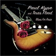 Paul Kype & Texas Flood - Blues For Rosie (2018)