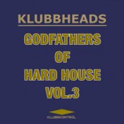 VA - Klubbheads - Godfathers Of Hard House, Vol. 3 (2023)