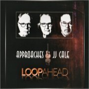 LoopAhead - Approaches JJ Cale (2020) [CD Rip]