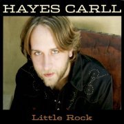 Hayes Carll - Little Rock (2004)